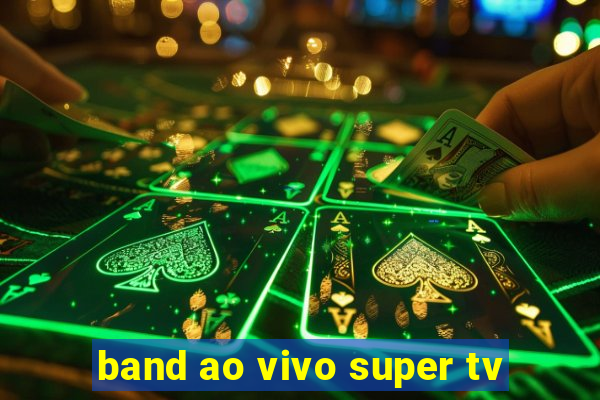 band ao vivo super tv